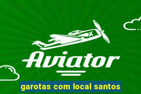 garotas com local santos